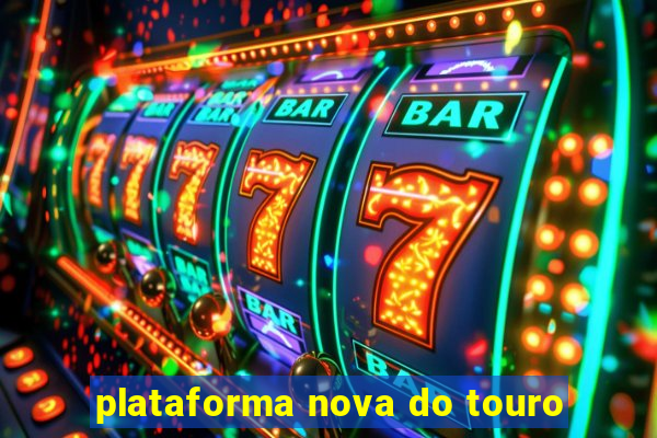 plataforma nova do touro